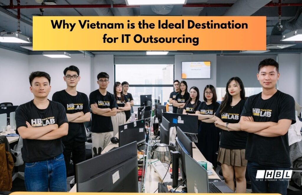 Why Vietnam is the ideal destination for IT outsourcing