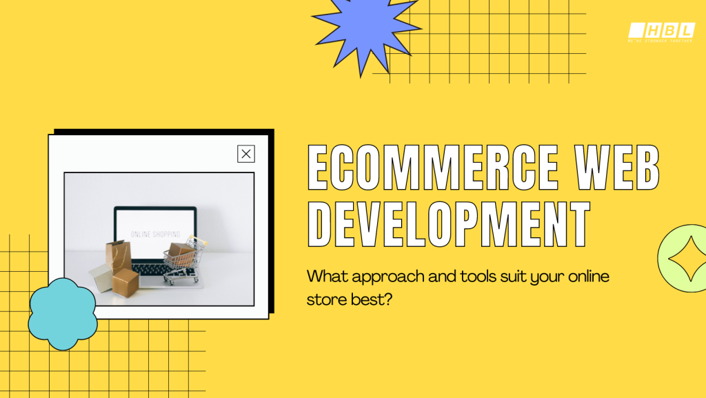 Ecommerce web development: what approach and tools suit your online store best?