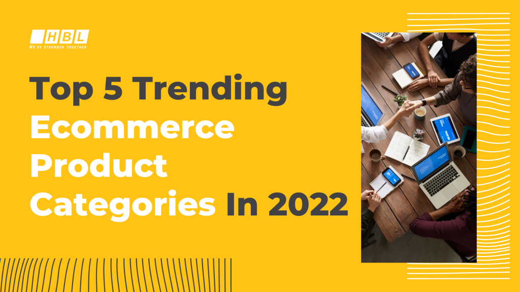 Top 5 trending ecommerce product categories in 2022