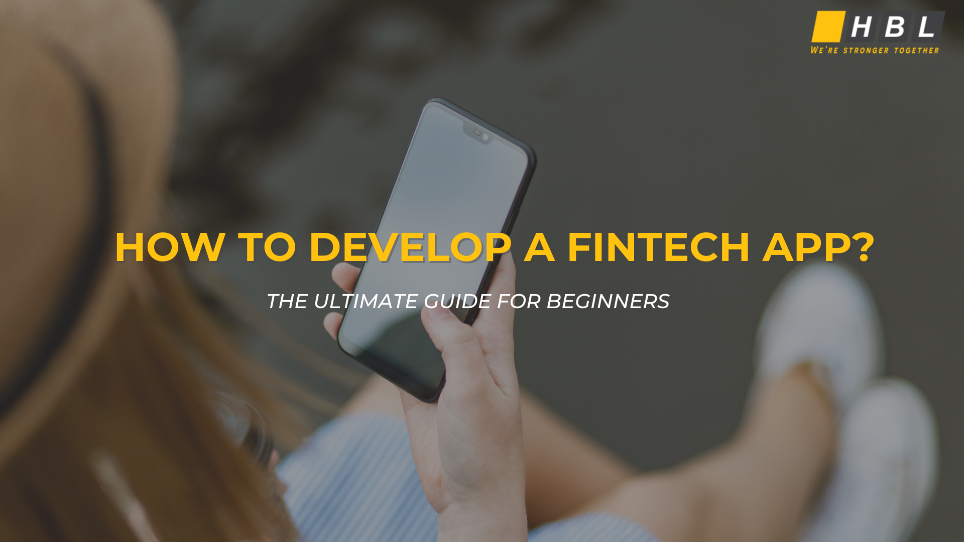 HOW TO DEVELOP A FINTECH APP THE ULTIMATE GUIDE FOR BEGINNERS