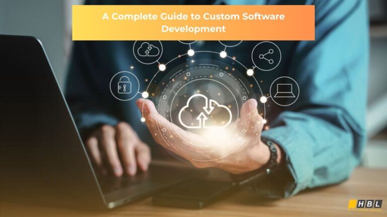 A Complete Guide to Custom Software Development